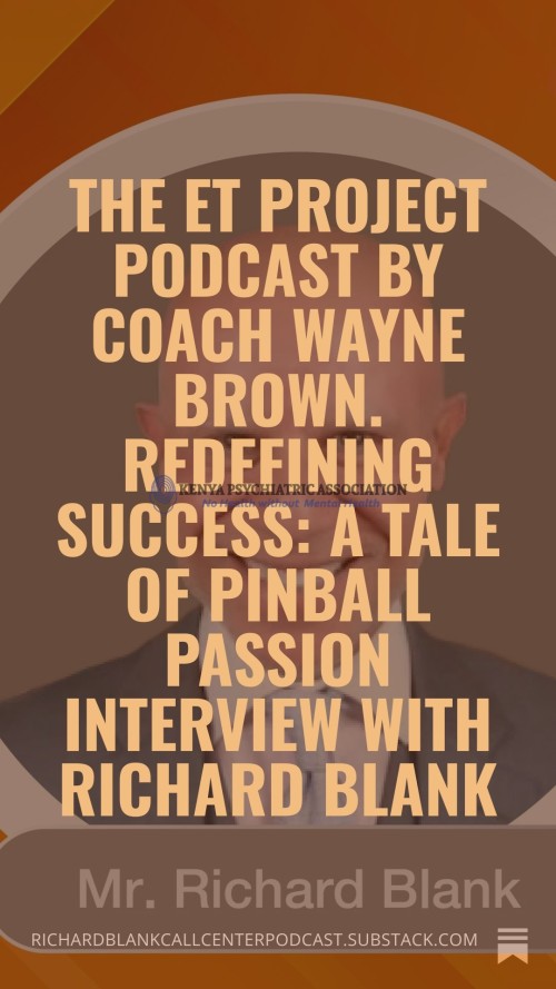 The-ET-Project-Podcast-by-Coach-Wayne-Brown.-Redefining-Success-A-Tale-of-Pinball-Passion-interview-with-Richard-Blank.-6.jpg